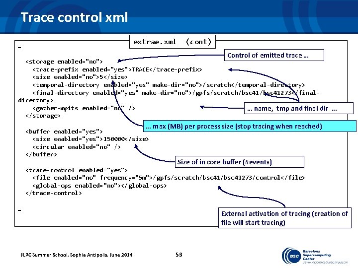 Trace control xml extrae. xml … (cont) Control of emitted trace … <storage enabled="no">