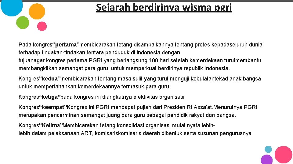 Sejarah berdirinya wisma pgri Pada kongres“pertama”membicarakan tetang disampaikannya tentang protes kepadaseluruh dunia terhadap tindakan-tindakan