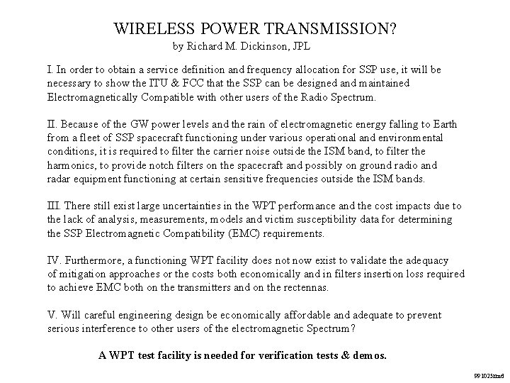 WIRELESS POWER TRANSMISSION? by Richard M. Dickinson, JPL I. In order to obtain a