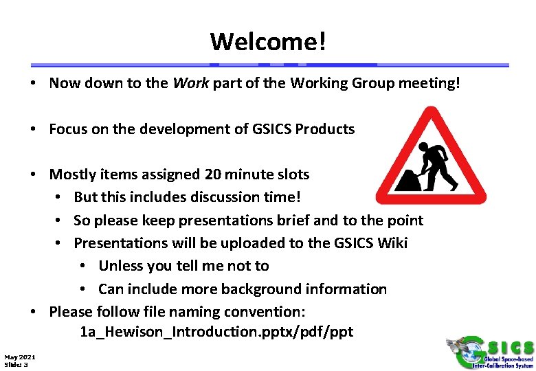 Welcome! • Now down to the Work part of the Working Group meeting! •