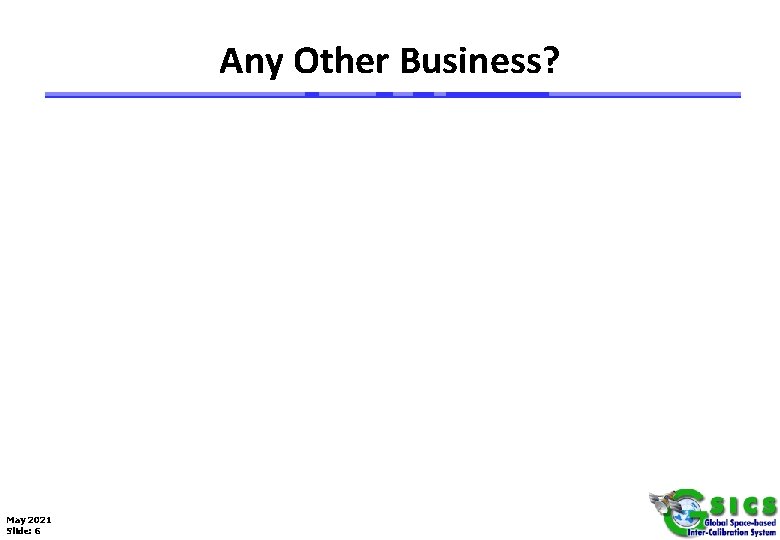 Any Other Business? May 2021 Slide: 6 