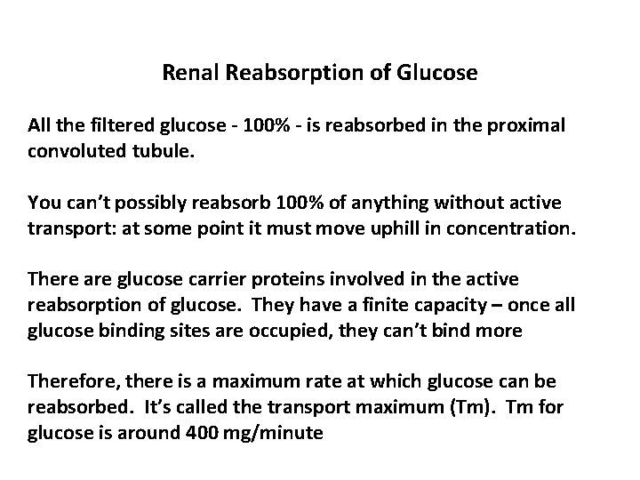 Renal Reabsorption of Glucose All the filtered glucose - 100% - is reabsorbed in