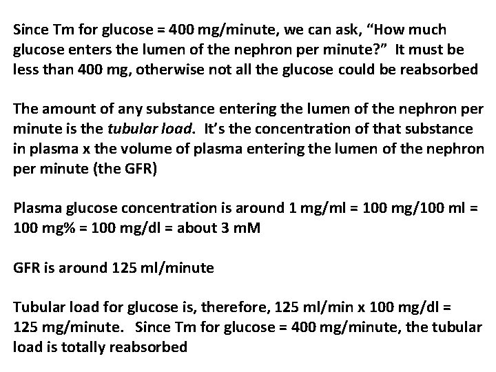 Since Tm for glucose = 400 mg/minute, we can ask, “How much glucose enters