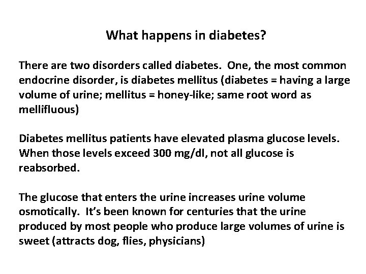 What happens in diabetes? There are two disorders called diabetes. One, the most common