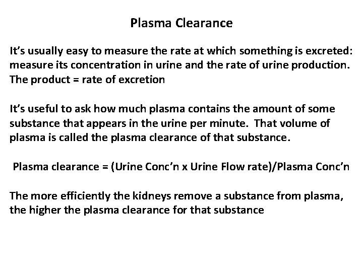 Plasma Clearance It’s usually easy to measure the rate at which something is excreted: