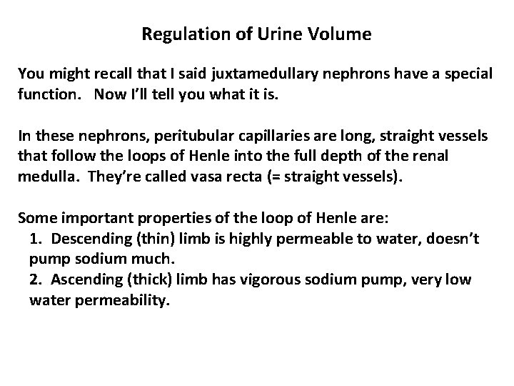Regulation of Urine Volume You might recall that I said juxtamedullary nephrons have a