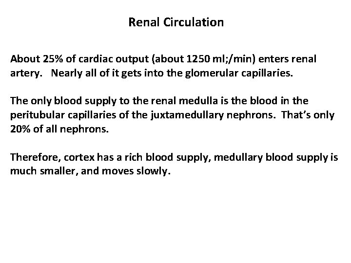 Renal Circulation About 25% of cardiac output (about 1250 ml; /min) enters renal artery.