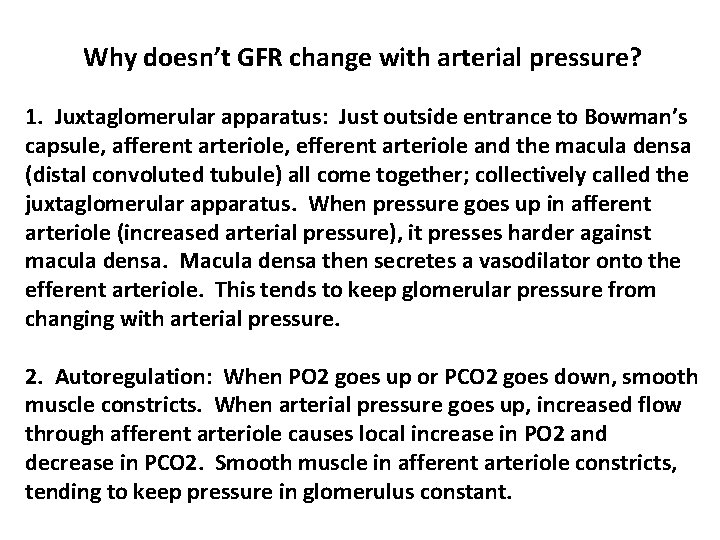 Why doesn’t GFR change with arterial pressure? 1. Juxtaglomerular apparatus: Just outside entrance to