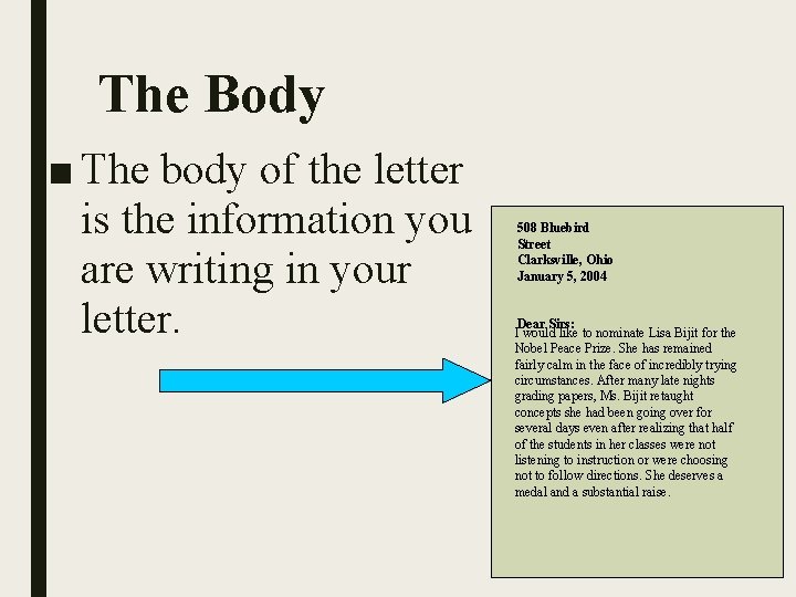 The Body ■ The body of the letter is the information you are writing