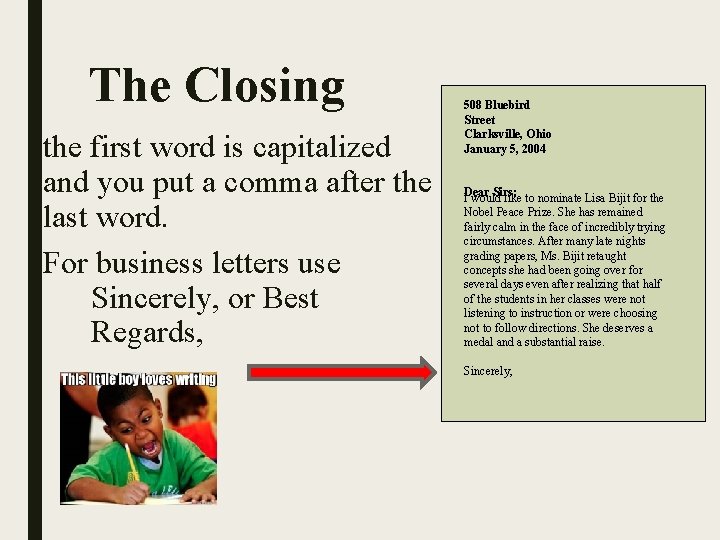 The Closing the first word is capitalized and you put a comma after the