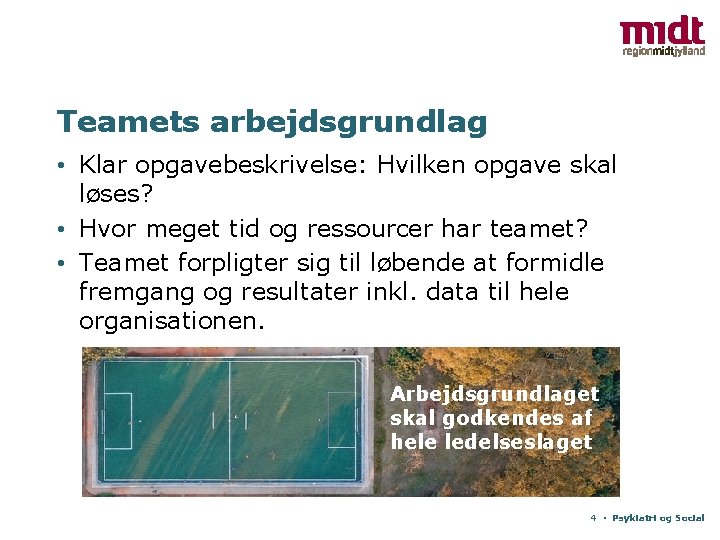 Teamets arbejdsgrundlag • Klar opgavebeskrivelse: Hvilken opgave skal løses? • Hvor meget tid og