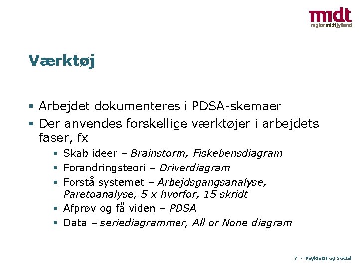 Værktøj § Arbejdet dokumenteres i PDSA-skemaer § Der anvendes forskellige værktøjer i arbejdets faser,