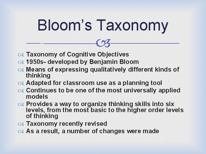 Bloom’s Taxonomy of Cognitive Objectives 1950 s- developed by Benjamin Bloom Means of expressing