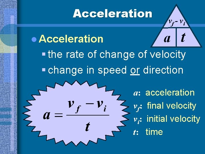 Acceleration vf - vi a t l Acceleration § the rate of change of