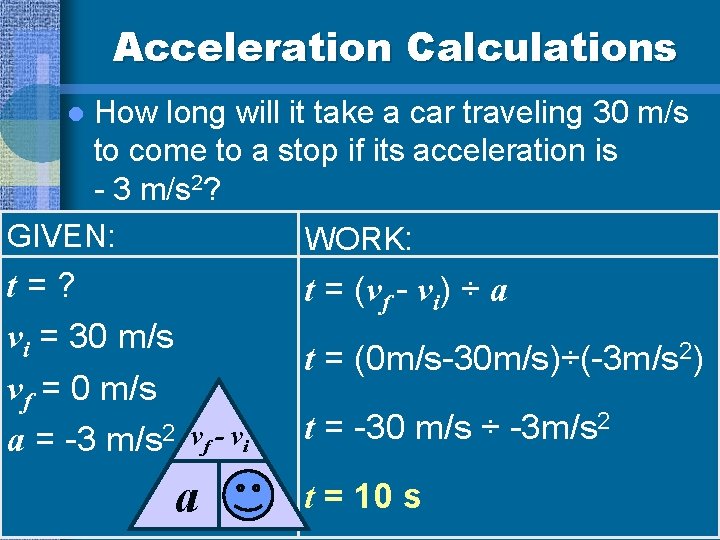 Acceleration Calculations How long will it take a car traveling 30 m/s to come