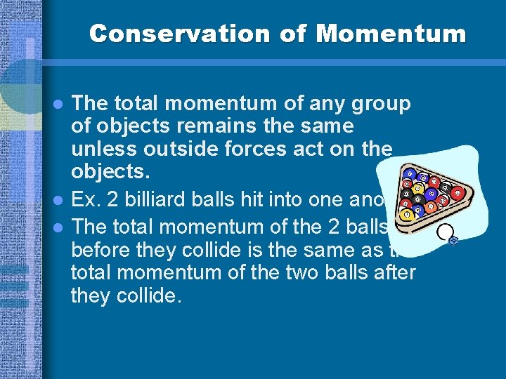 Conservation of Momentum l l l The total momentum of any group of objects