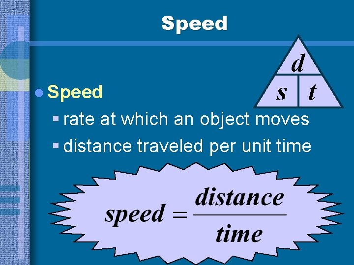 Speed d l Speed s t § rate at which an object moves §