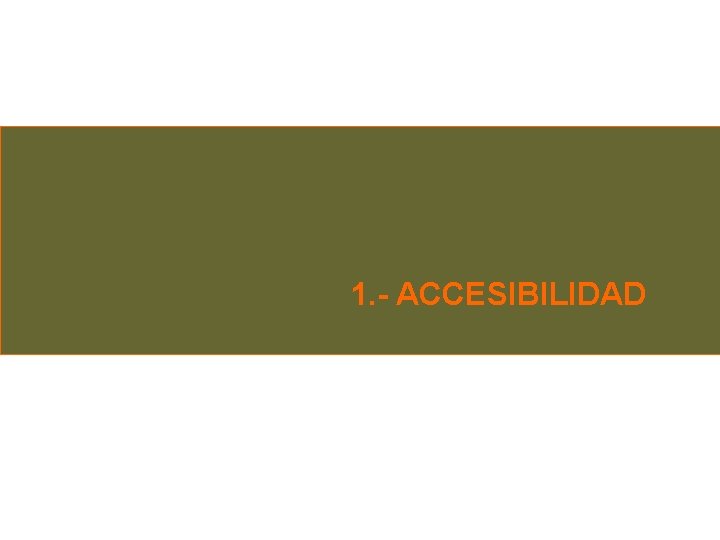 1. - ACCESIBILIDAD 