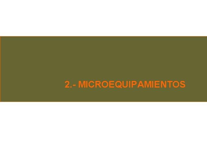 2. - MICROEQUIPAMIENTOS 