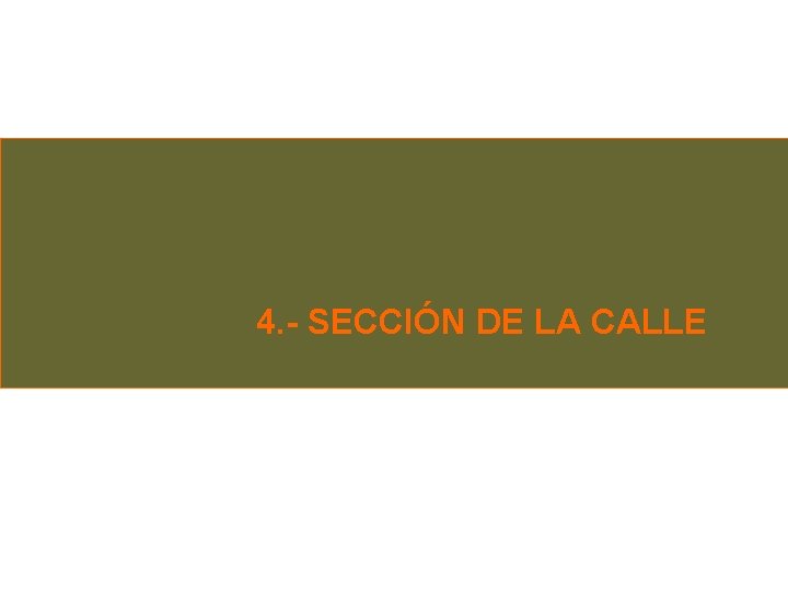 4. - SECCIÓN DE LA CALLE 
