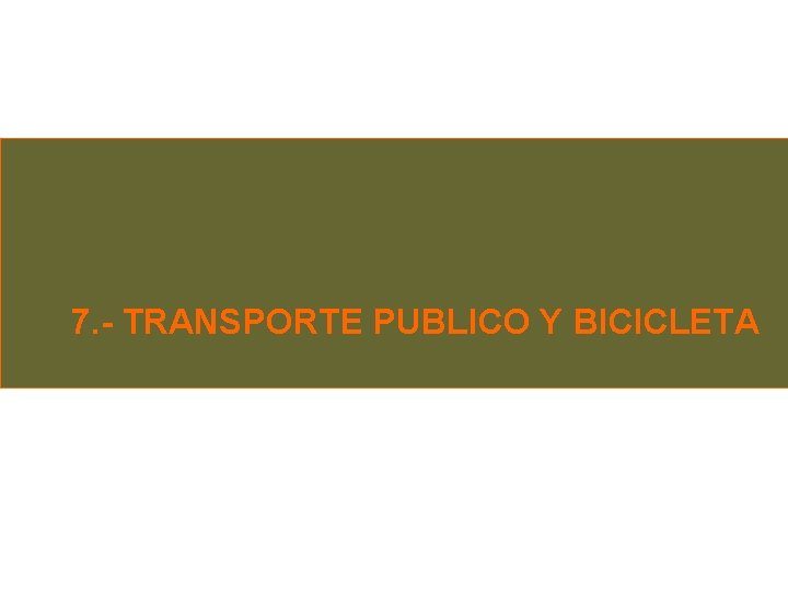 7. - TRANSPORTE PUBLICO Y BICICLETA 