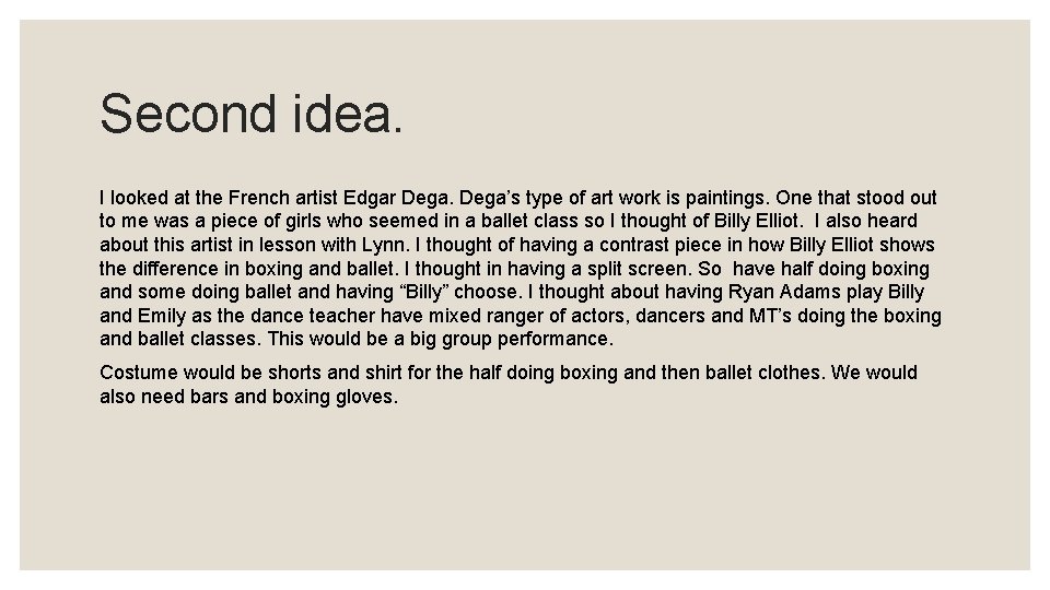 Second idea. I looked at the French artist Edgar Dega’s type of art work