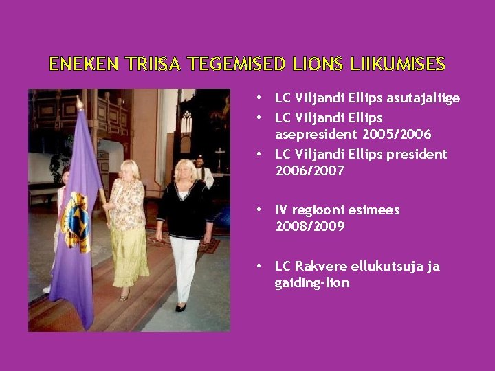 ENEKEN TRIISA TEGEMISED LIONS LIIKUMISES • LC Viljandi Ellips asutajaliige • LC Viljandi Ellips