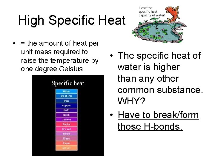 High Specific Heat • = the amount of heat per unit mass required to