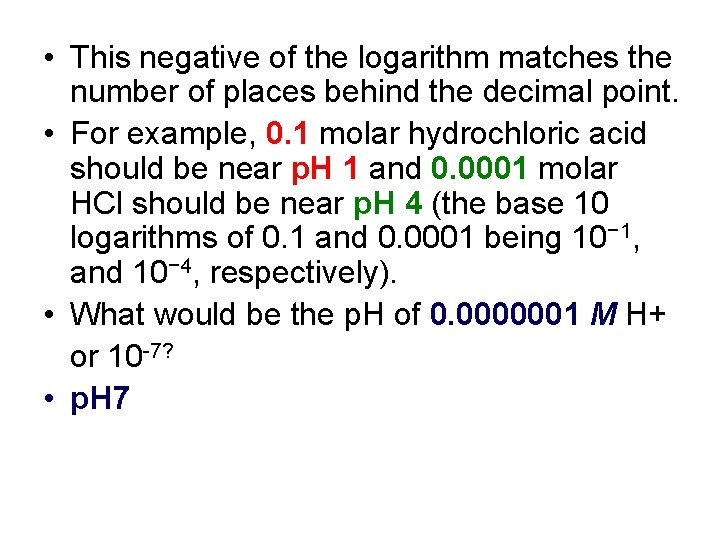  • This negative of the logarithm matches the number of places behind the