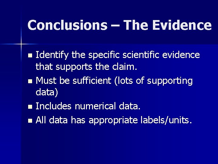 Conclusions – The Evidence Identify the specific scientific evidence that supports the claim. n