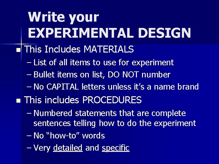Write your EXPERIMENTAL DESIGN n This Includes MATERIALS – List of all items to