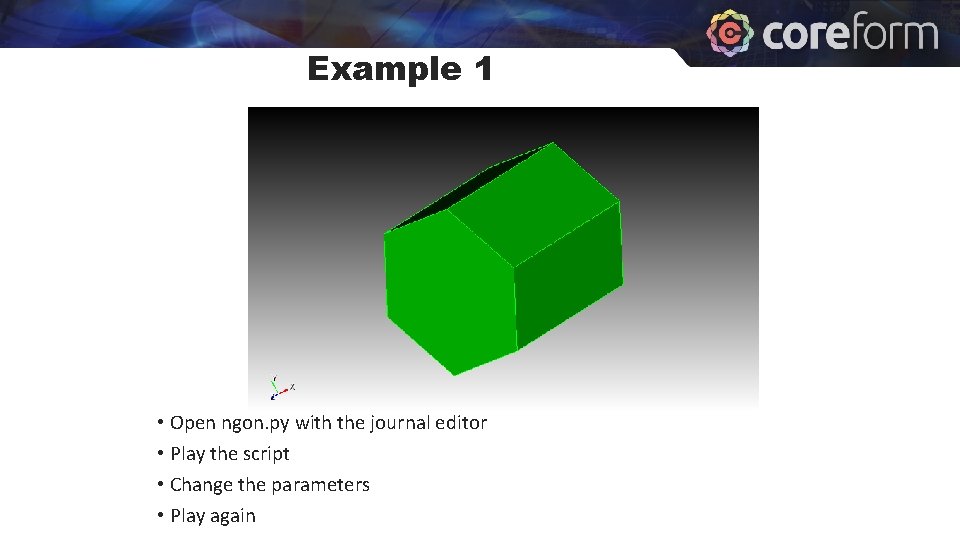 Example 1 • Open ngon. py with the journal editor • Play the script Example 1 • Open ngon. py with the journal editor • Play the script