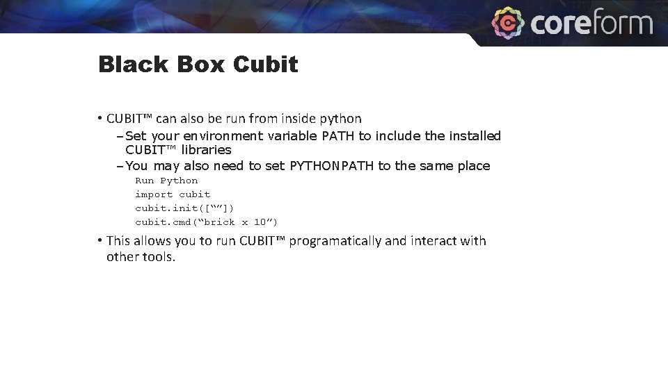 Black Box Cubit • CUBIT™ can also be run from inside python – Set Black Box Cubit • CUBIT™ can also be run from inside python – Set