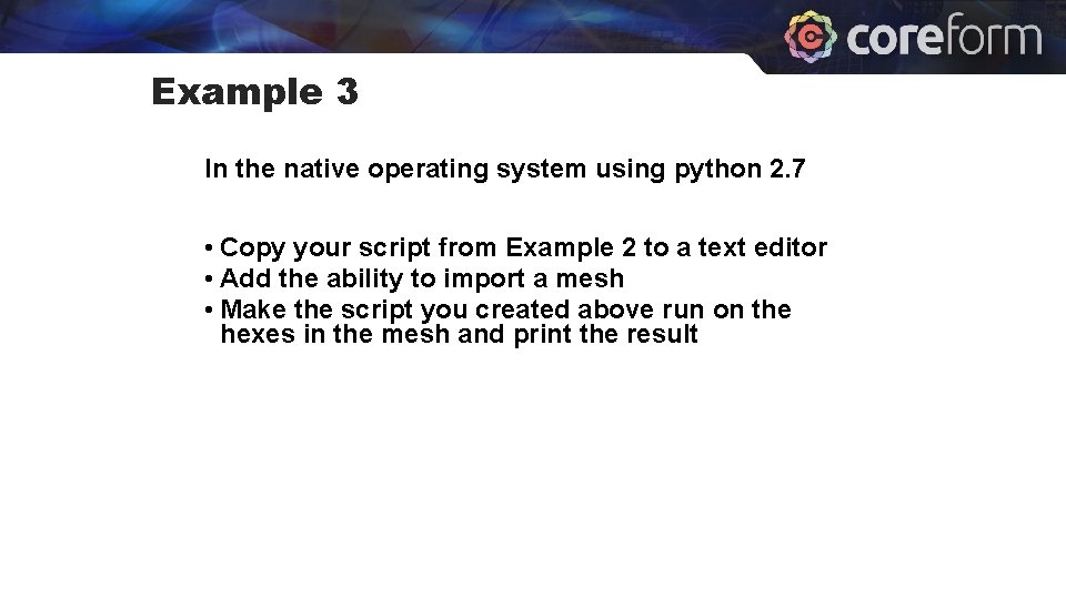 Example 3 In the native operating system using python 2. 7 • Copy your Example 3 In the native operating system using python 2. 7 • Copy your