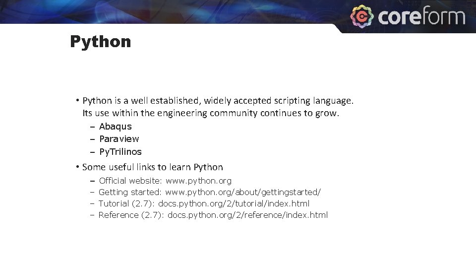 Python • Python is a well established, widely accepted scripting language. Its use within Python • Python is a well established, widely accepted scripting language. Its use within