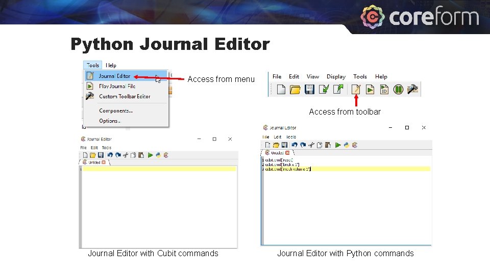 Python Journal Editor Access from menu Access from toolbar Journal Editor with Cubit commands Python Journal Editor Access from menu Access from toolbar Journal Editor with Cubit commands