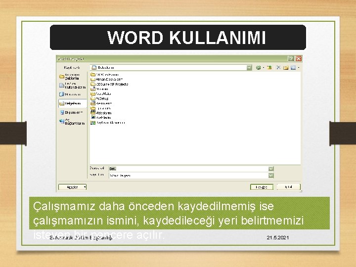 WORD KULLANIMI Çalışmamız daha önceden kaydedilmemiş ise çalışmamızın ismini, kaydedileceği yeri belirtmemizi isteyen pencere