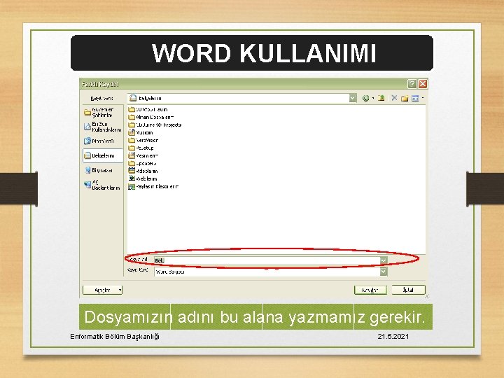 WORD KULLANIMI Dosyamızın adını bu alana yazmamız gerekir. Enformatik Bölüm Başkanlığı 21. 5. 2021