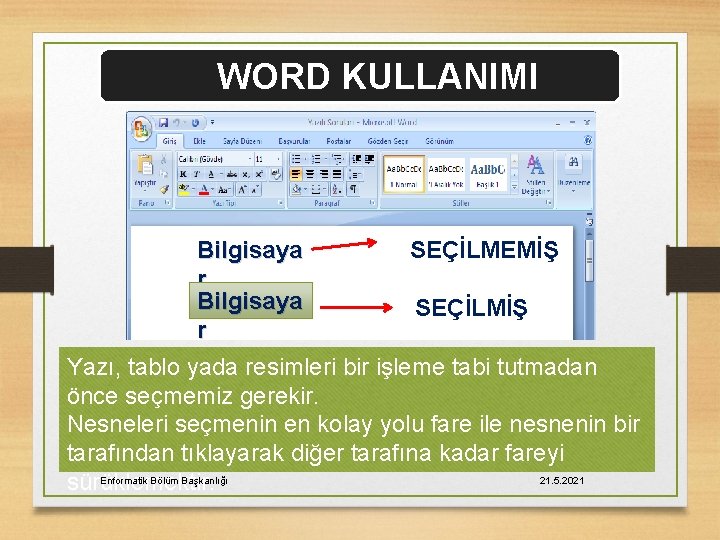 WORD KULLANIMI Bilgisaya SEÇİLMEMİŞ r Bilgisaya SEÇİLMİŞ r Yazı, tablo yada resimleri bir işleme