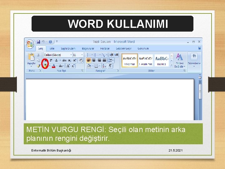 WORD KULLANIMI METİN VURGU RENGİ: Seçili olan metinin arka planının rengini değiştirir. Enformatik Bölüm