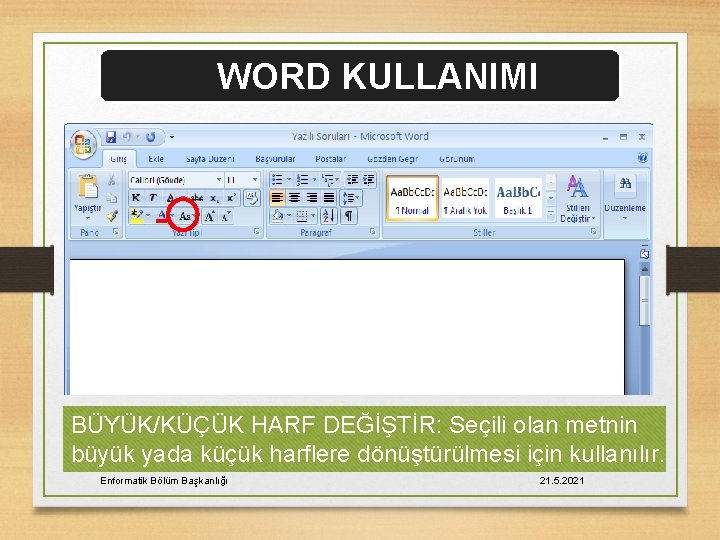 WORD KULLANIMI BÜYÜK/KÜÇÜK HARF DEĞİŞTİR: Seçili olan metnin büyük yada küçük harflere dönüştürülmesi için