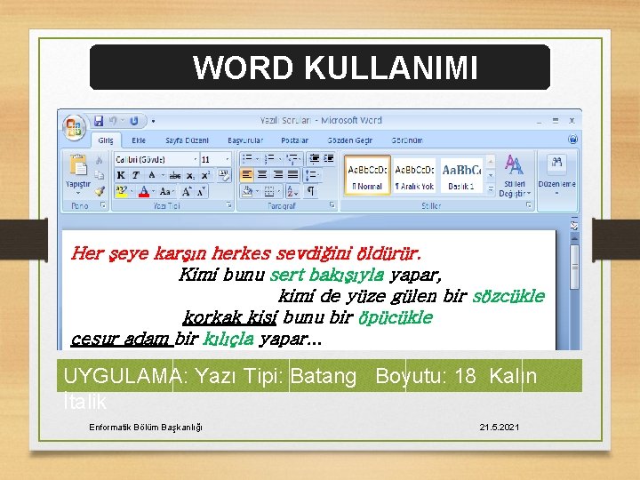 WORD KULLANIMI Her şeye karşın herkes sevdiğini öldürür. Kimi bunu sert bakışıyla yapar, kimi