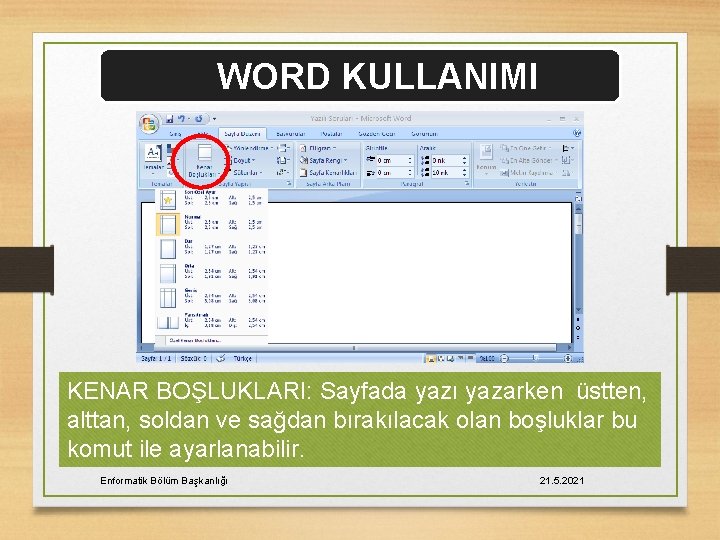 WORD KULLANIMI KENAR BOŞLUKLARI: Sayfada yazı yazarken üstten, alttan, soldan ve sağdan bırakılacak olan