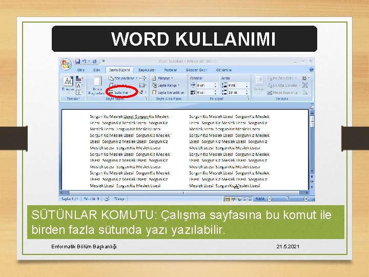 WORD KULLANIMI SÜTÜNLAR KOMUTU: Çalışma sayfasına bu komut ile birden fazla sütunda yazılabilir. Enformatik