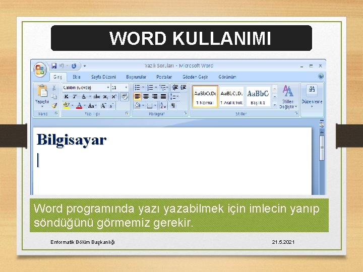 WORD KULLANIMI Bilgisayar | Word programında yazı yazabilmek için imlecin yanıp söndüğünü görmemiz gerekir.