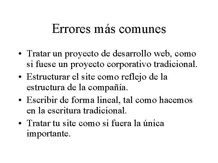 Errores más comunes • Tratar un proyecto de desarrollo web, como si fuese un