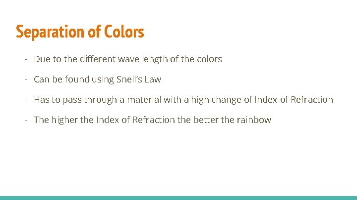Separation of Colors - Due to the different wave length of the colors -