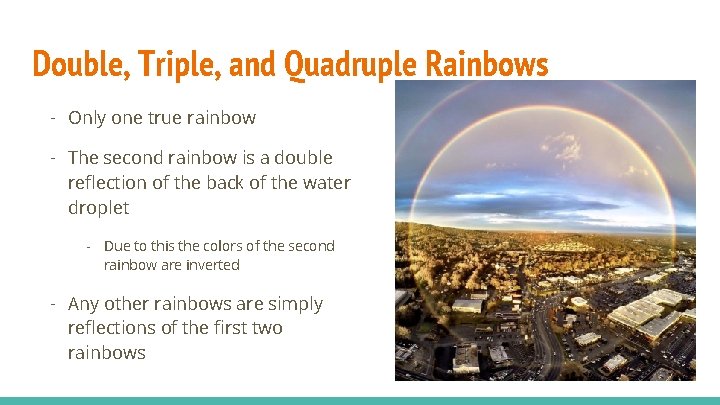 Double, Triple, and Quadruple Rainbows - Only one true rainbow - The second rainbow