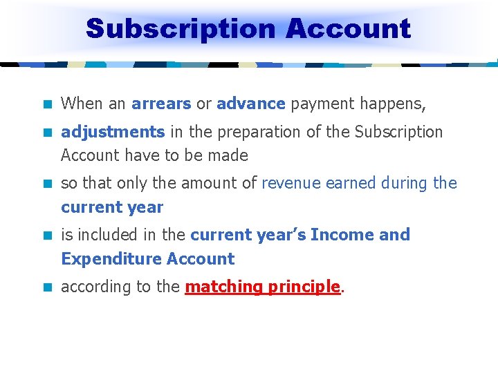 Subscription Account n When an arrears or advance payment happens, n adjustments in the