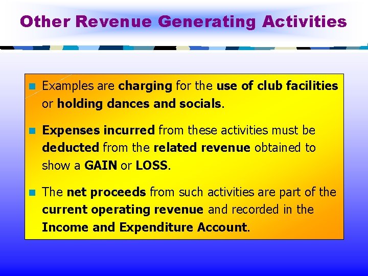 Other Revenue Generating Activities n Examples are charging for the use of club facilities